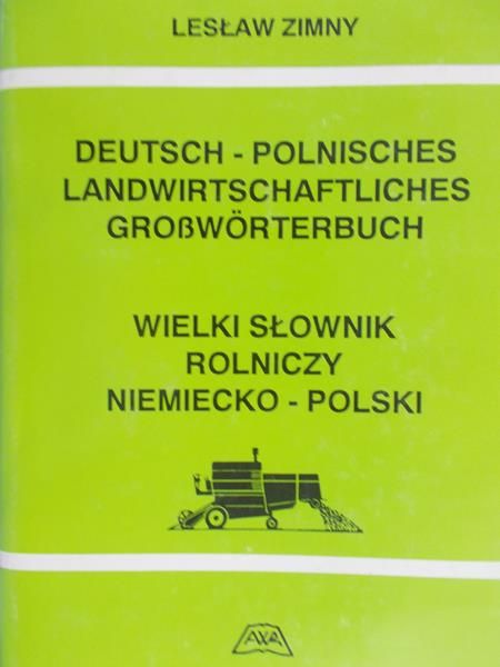 Zimny Lesław - Wielki słownik rolniczy niemiecko-polski