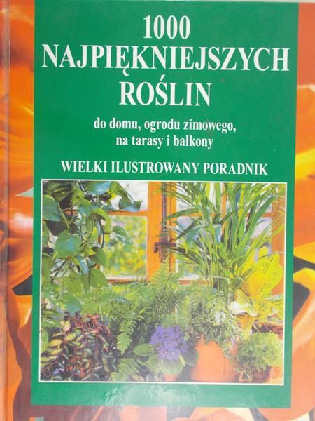 Heitz Halina (red.)  -  1000 najpiękniejszych roślin