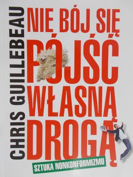 Guillebeau Chris - Nie bój się pójść własną drogą
