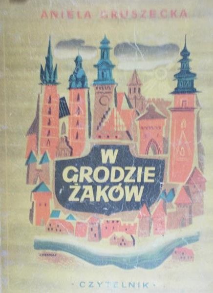 Gruszecka Aniela - W grodzie żaków