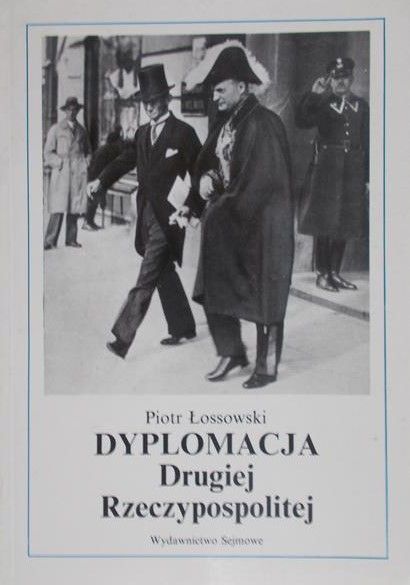 Łossowski Piotr - Dyplomacja Drugiej Rzeczypospolitej