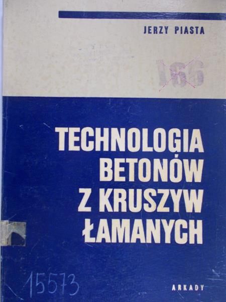 Piasta Jerzy - Technologia betonów z kruszyw łamanych
