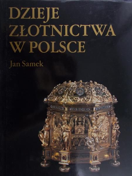 Samek Jan - Dzieje złotnictwa w Polsce