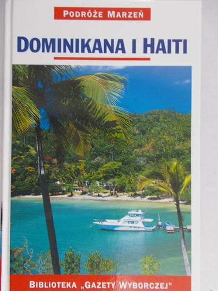 Zaborowska Joanna (red.) - Podróże marzeń. Dominikana i Haiti