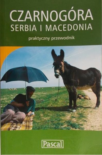 Czarnogóra, Serbia, Macedonia.Praktyczny przewodnik