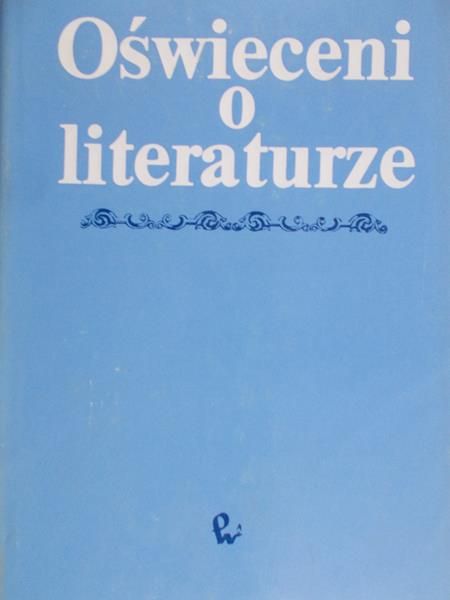 Kostkiewiczowa Teresa - Oświeceni o literaturze