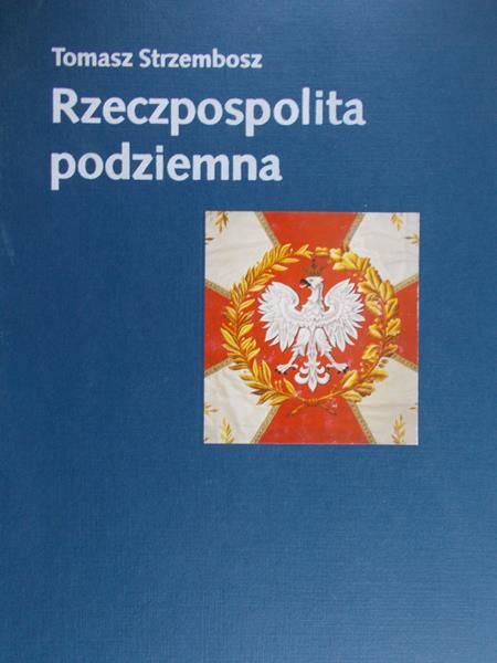 Strzembosz Tomasz - Rzeczpospolita podziemna