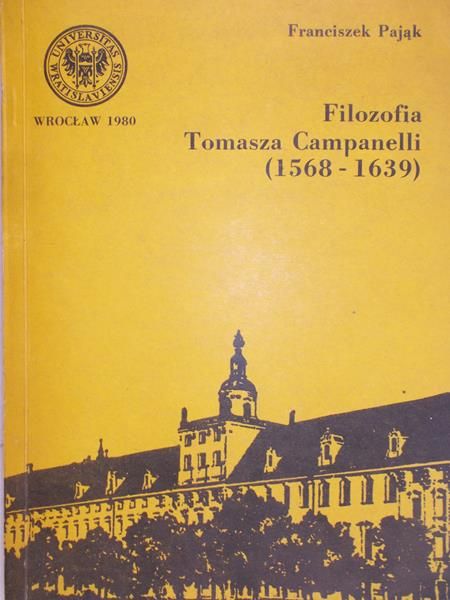 Pająk Franciszek - Filozofia Tomasza Campanelli (1568-1639)