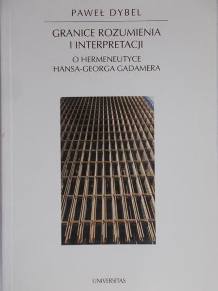 Dybel Paweł - Granice rozumienia i interpretacji