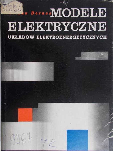 Bernas Stefan - Modele elektryczne układów elektroenergetycznych