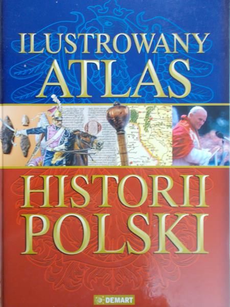 Sienkiewicz Witold (red.) - Ilustrowany atlas historii Polski