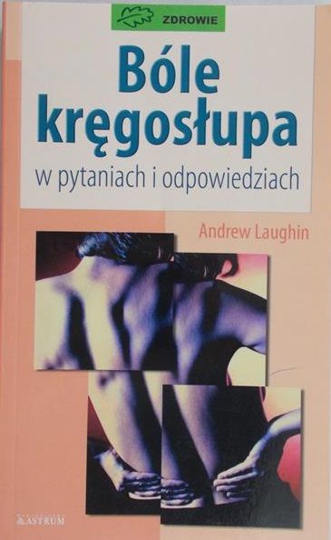 Laughin Andrew - Bóle kręgosłupa w pytaniach i odpowiedziach