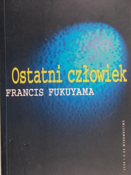 Fukuyama Francis  - Ostatni człowiek