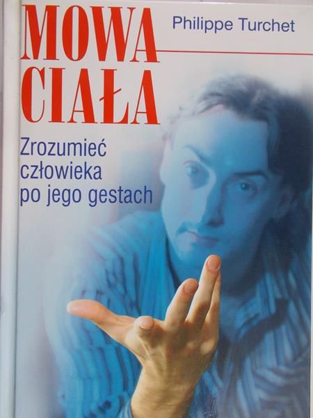 Turchet Phillippe - Mowa ciała: Zrozumieć człowieka po jego gestach