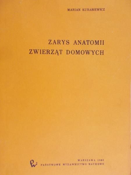 Kubasiewicz Marian - Zarys anatomii zwierząt domowych