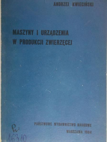 Kwieciński Andrzej - Maszyny i urządzenia w produkcji zwierzęcej
