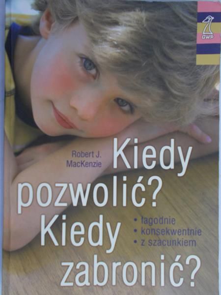 MacKenzie Robert J. - Kiedy pozwolić? Kiedy zabronić?