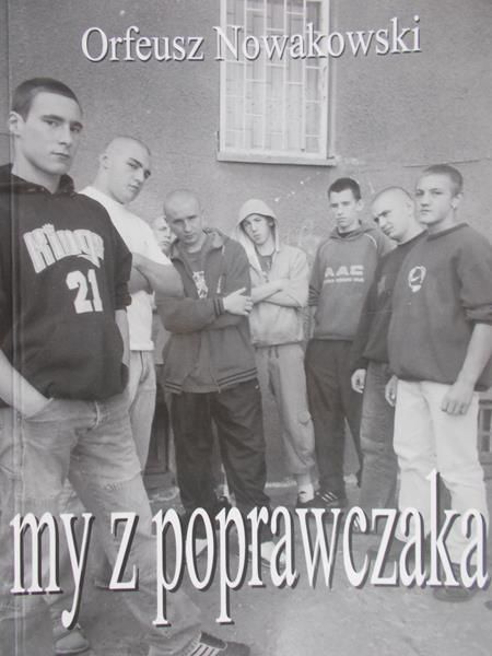 Nowakowski Orfeusz - My z poprawczaka