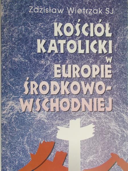 Wietrzak Zdzisław - Kościół katolicki w Europie Środkowo-Wschodniej