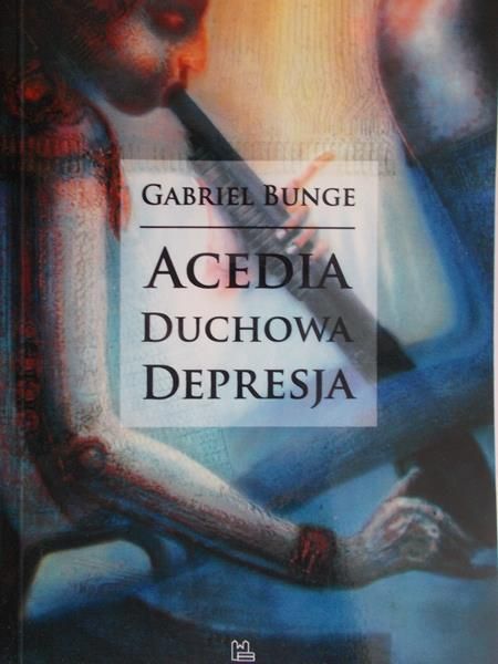 Bunge Gabriel - Acedia Duchowa depresja