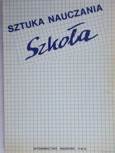 Konarzewski Krzysztof (red.) - Sztuka nauczania - Szkoła