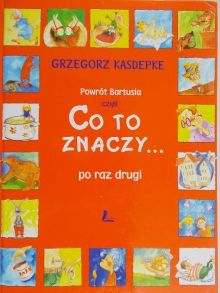 Kasdepke Grzegorz - Powrót Bartusia, czyli co to znaczy... po raz drugi
