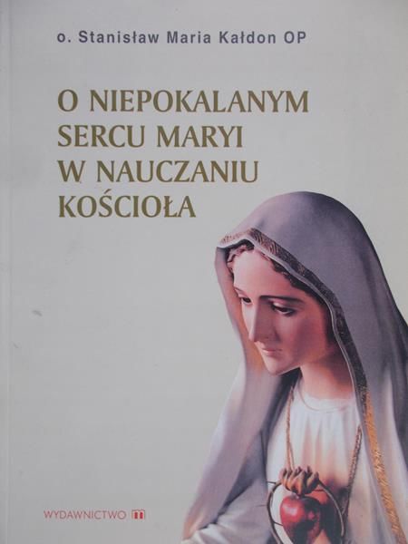 Kałdon Stanisław Maria - O niepokalanym sercu Maryi w nauczaniu Kościoła