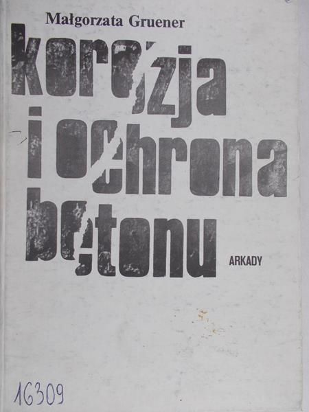Gruener Małgorzata - Korozja i ochrona betonu