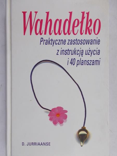 Jurriaanse D. - Wahadełko. Praktyczne zastosowanie z instrukcją użycia i 40 planszami