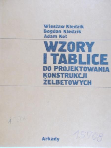 Kledzik Wiesław - Wzory i tablice do projektowania konstrukcji żelbetowych
