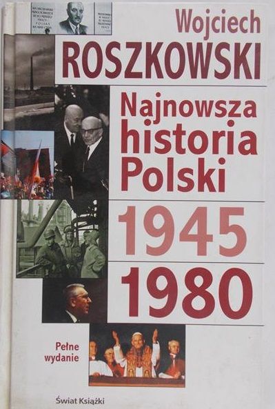 Roszkowski Wojciech - Najnowsza historia Polski 1945-1980