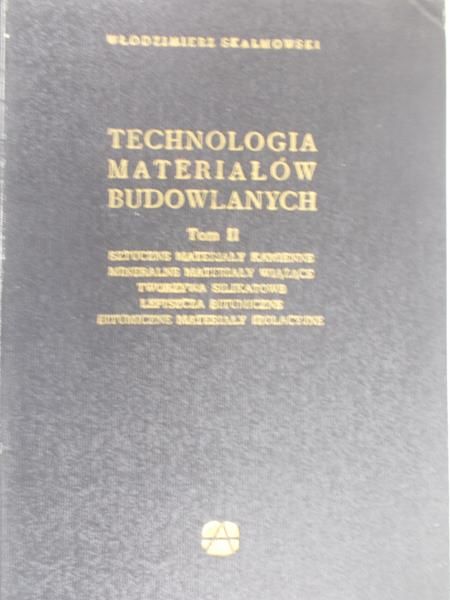 Skalmowski Włodzimierz - Technologia materiałów budowlanych, Tom II