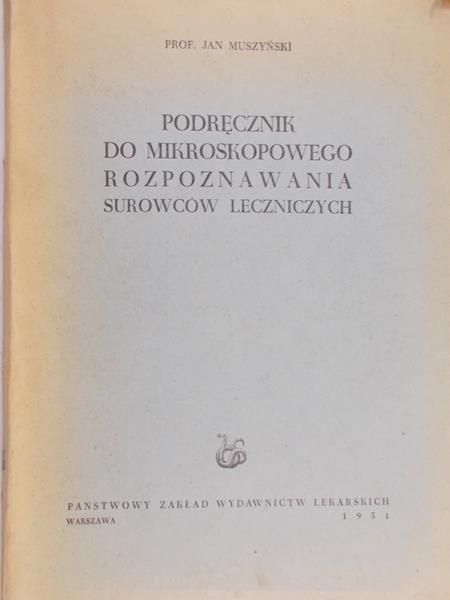Muszyński Jan (opr.) - Podręcznik do mikroskopowego rozpoznawania surowców lekarskich