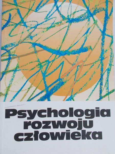 Harwas-Napierała Barbara (red.) - Psychologia rozwoju człowieka. Charakterystyka okresów życia człowieka, Tom II