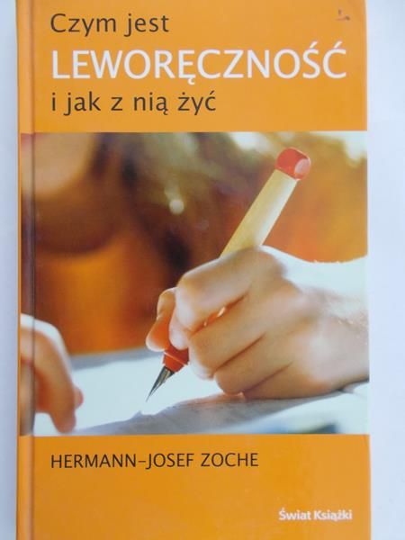 Zoche Herman-Josef - Czym jest leworęczność i jak z nią żyć