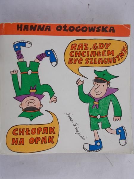 Ożogowska Hanna - Raz, gdy chciałem być szlachetny / Chłopak na opak