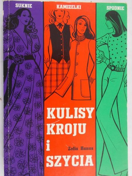 Hanus Zofia - Suknie,kamizelki,spodnie. Kulisy kroju i szycia