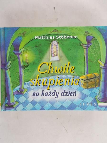 Stobener Matthias - Chwile skupienia na każdy dzień