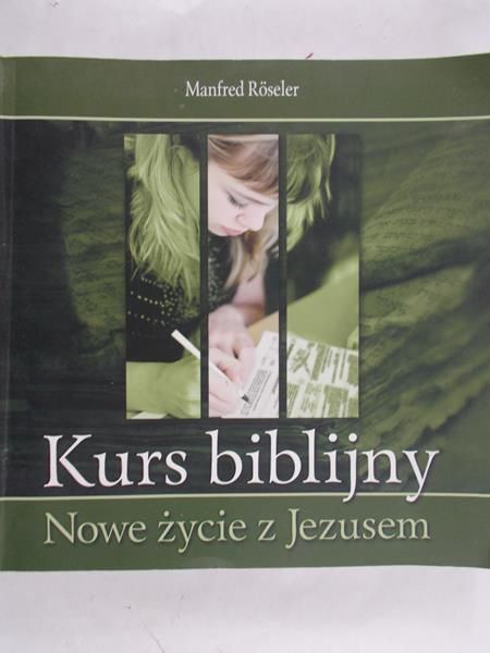 Roseler Manfred - Kurs biblijny. Nowe życie z Jezusem
