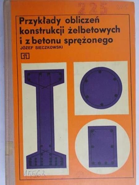 Sieczkowski Józef - Przykłady obliczeń konstrukcji żelbetowych i z betonu sprężonego
