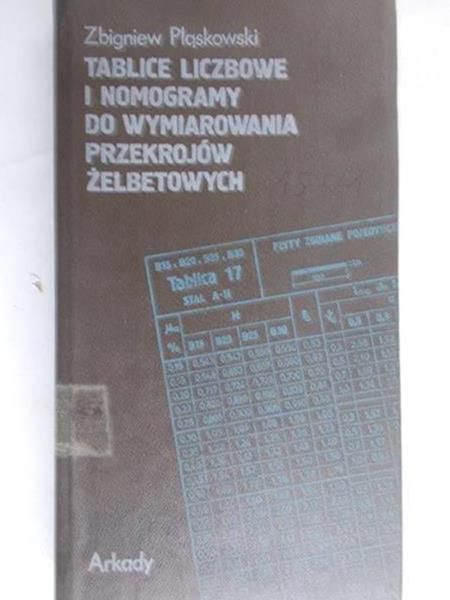 Pląskowski Zbigniew - Tablice liczbowe do wymiarowania przekrojów żelebetowych
