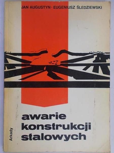 Augustyn Jan - Awarie konstrukcji stalowych
