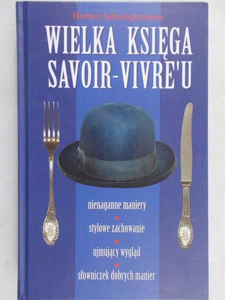 Schwinghammer Herbert - Wielka księga Savoir-Vivre'u