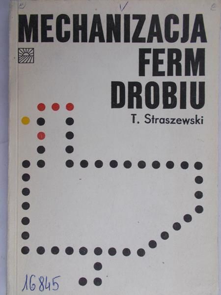 Straszewski Tadeusz - Mechanizacja ferm drobiu