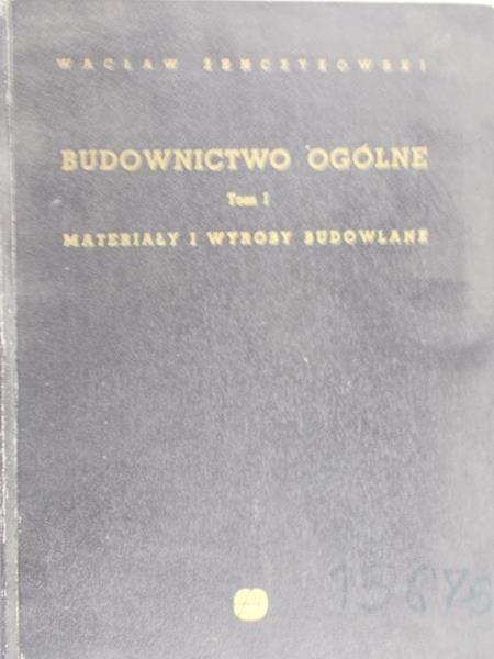 Żenczykowski Wacław - Budownictwo ogólne, tom I