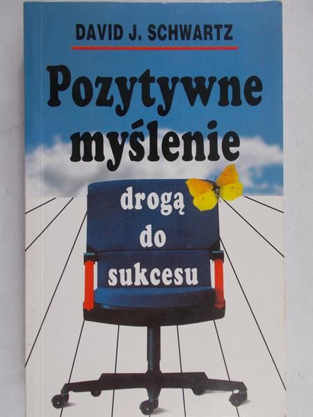Schwartz David J. - Pozytywne myślenie drogą do sukcesu