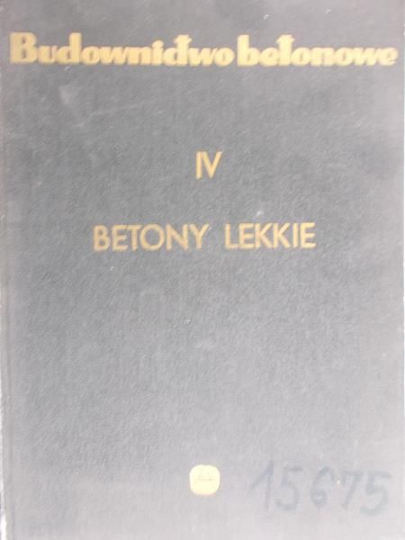 Wasiutyński Zbigniew (red.) - Budownictwo betonowe. Tom IV