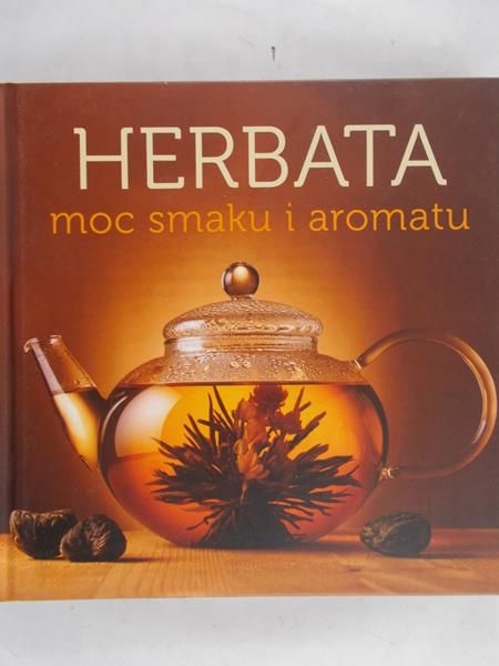 Mrowiec Justyna - Herbata moc smaku i aromatu
