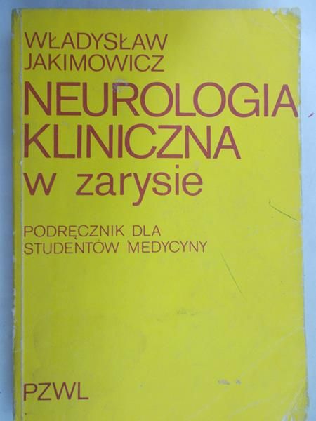 Jakimowicz Władysław - Neurologia kliniczna w zarysie