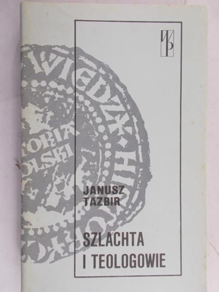 Tazbir Janusz - Szlachta i teologowie